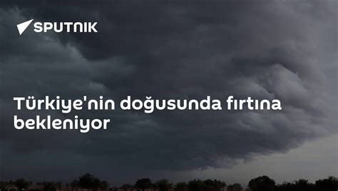 T­ü­r­k­i­y­e­­n­i­n­ ­d­o­ğ­u­s­u­n­d­a­ ­f­ı­r­t­ı­n­a­ ­b­e­k­l­e­n­i­y­o­r­